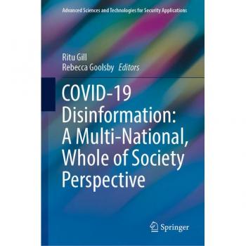 COVID-19 Disinformation: A Multi-National, Whole of Society Perspective (Advanced Sciences and Technologies for Security Applications)
