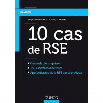 10 cas de RSE : Cas réels d'entreprises, tous secteurs d'activités, apprentissage de la RSE par la pratique