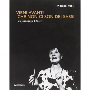 Vieni avanti che non ci son dei sassi. Un'esperienza di teatro