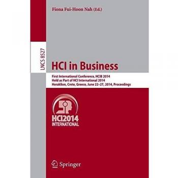 HCI in Business: First International Conference, HCIB 2014, Held as Part of HCI International 2014, Heraklion, Crete, Greece, June 22-27, 2014, Proceedings: 8527