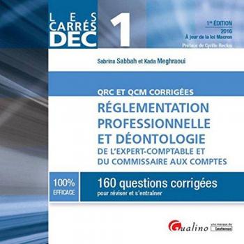 Réglementation professionnelle et déontologie de l'expert-comptable et du commissaire aux comptes : 160 questions corrigées pour réviser et s'entraîner