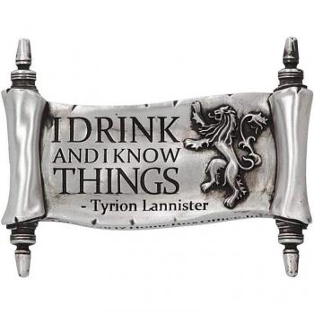 Juego de Tronos Imán I Drink and I Know Things