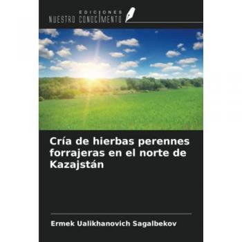 Cría de hierbas perennes forrajeras en el norte de Kazajstán