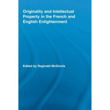 Originality and Intellectual Property in the French and English Enlightenment