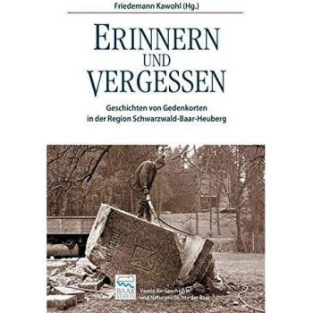 Verein für Geschichte und Naturgeschichte der Baar Erinnern Und Vergessen: Geschichten Von Gedenkorten In Der Region Schwarzwald-Baar-Heuberg, Beiträge Zur Region Schwarzwald-Baar-Heuberg Band 1