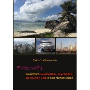 Stadtherr Wolter, Stefan: Fabelhafte Kreuzfahrt um Mauritius, Seychellen, La Réunion und in den Fernen Osten