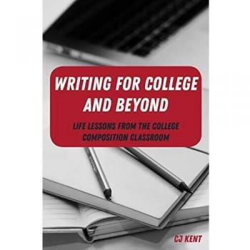 Writing for College and Beyond: Life Lessons from the College Composition Classroom