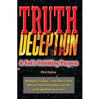 Enlow, Phil: Truth, Deception & God's Unfolding Purpose