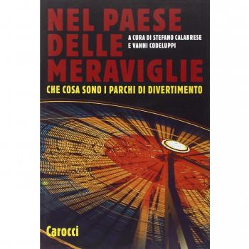 Nel paese delle meraviglie. Che cosa sono i parchi di divertimento