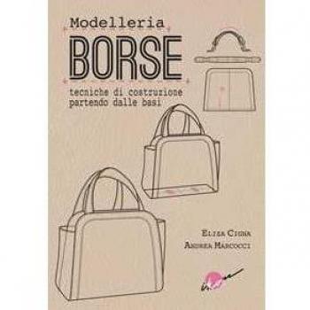 Modelleria borse. Tecniche di costruzione partendo dalle basi