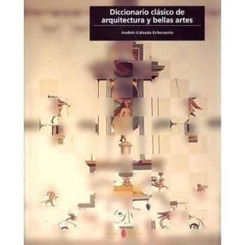 Diccionario clásico de arquitectura y bellas artes