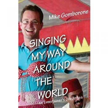 SINGING MY WAY AROUND THE WORLD: An Entertainer's Life At Sea