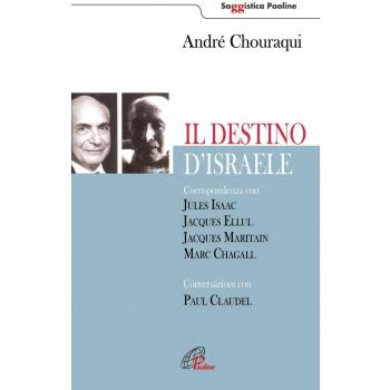 Il destino di Israele. Corrispondenza con Jules Isaac, Jacques Ellul, Jacques Maritain, Marc Chagall. Conversazioni con Paul Claudel