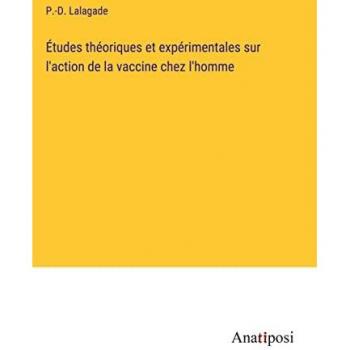 Études théoriques et expérimentales sur l'action de la vaccine chez l'homme