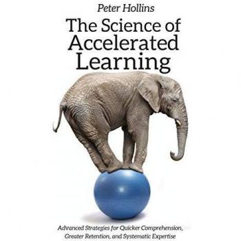 The Science of Accelerated Learning: Advanced Strategies for Quicker Comprehension, Greater Retention, and Systematic Expertise