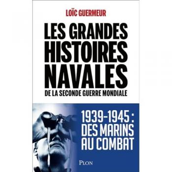 Les grandes histoires navales de la seconde guerre mondiale