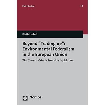 Beyond Trading up: Environmental Federalism in the European Union: The Case of Vehicle Emission Legislation