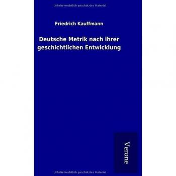 Deutsche Metrik nach ihrer geschichtlichen Entwicklung