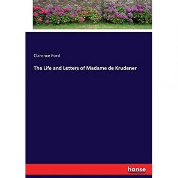 The Life and Letters of Madame de Krudener