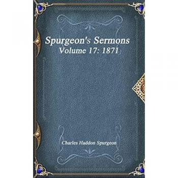 Spurgeon's Sermons Volume 17: 1871