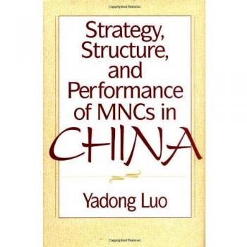 Strategy, Structure, and Performance of Mncs in China