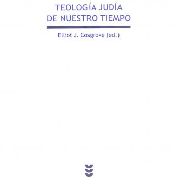 Teología judía de nuestro tiempo: Una nueva generación explora los fundamentos y el futuro de la fe judía (Tapa blanda).