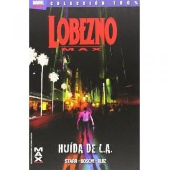 Lobezno Max 2. Huida De La L.A. (100% Marvel Max)