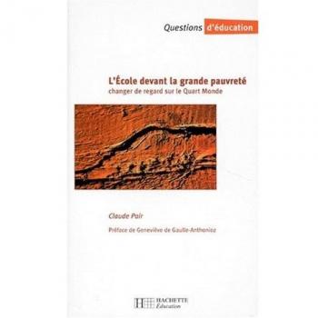 L'école devant la grande pauvreté : Changer de regard sur le Quart Monde (Pedagogie)