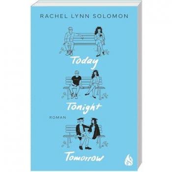 Solomon, Rachel Lynn Today, Tonight, Tomorrow: Band 1 Des Rivals-To-Lovers-Bestsellers Endlich Auch Auf Deutsch! (Rowan & Neil)
