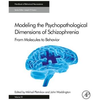 Vitalsource Technologies, Inc. Modeling the Psychopathological Dimensions of Schizophrenia: From Molecules to Behavior
