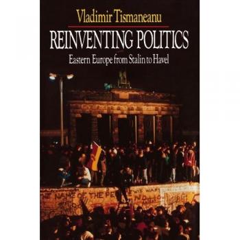 Tismaneanu, Vladimir: Reinventing Politics