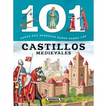 Los castillos medievales (101 cosas que deberías saber sobre)