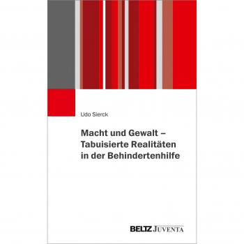 Macht und Gewalt – Tabuisierte Realitäten in der Behindertenhilfe