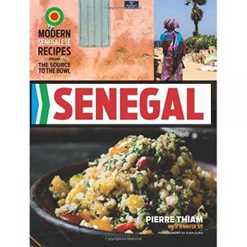 Senegal: Modern Senegalese Recipes from the Source to the Bowl