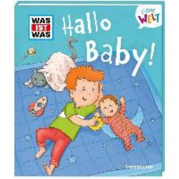 WAS IST WAS Meine Welt / WAS IST WAS Meine Welt Band 9 Hallo Baby!
