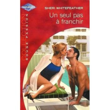 Un seul pas à franchir : Collection : Harlequin rouge passion n° 1170