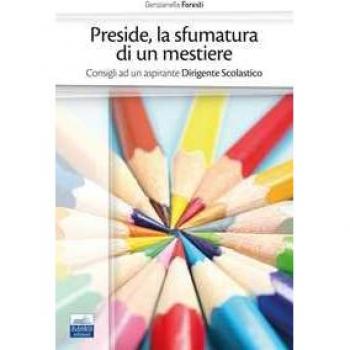 Preside, la sfumatura di un mestiere. Consigli ad un aspirante Dirigente Scolastico
