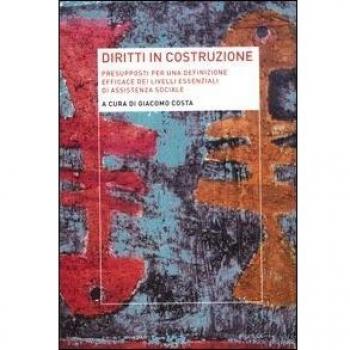 Diritti in costruzione. Presupposti per una definizione efficace dei livelli essenziali di assistenza sociale
