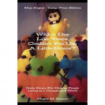 With a Day Like Yours, Couldn't You Use a Little Grace? May-August Large Print