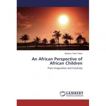 An African Perspective of African Children: Their Imagination and Creativity