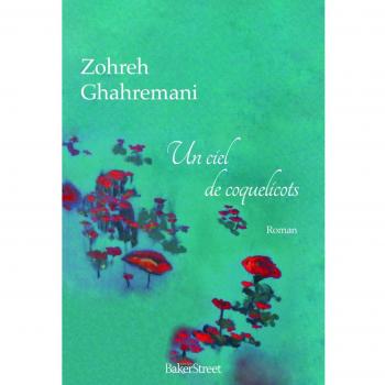 Zohreh Ghahremani Un Ciel De Coquelicots