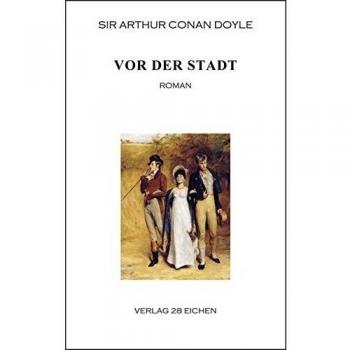 Arthur Conan Doyle: Ausgewählte Werke / Vor der Stadt: Roman