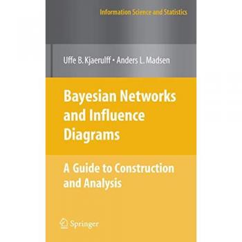 Bayesian Networks and Influence Diagrams: A Guide to Construction and Analysis