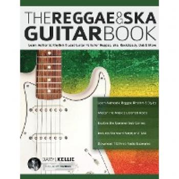 The Reggae & Ska Guitar Book: Learn Authentic Rhythm & Lead Guitar Parts for Reggae, Ska, Rocksteady, Dub & More
