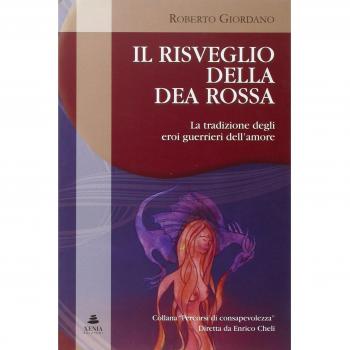 Il risveglio della dea rossa. La tradizione degli eroi guerrieri dell'amore