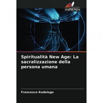 Spiritualità New Age: La sacralizzazione della persona umana