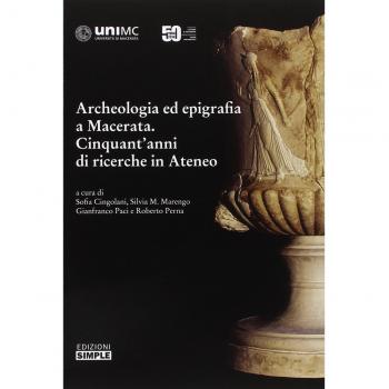 Archeologia ed epigrafia a Macerata. Cinquant'anni di ricerche in Ateneo
