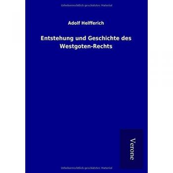 Entstehung und Geschichte des Westgoten-Rechts