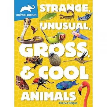 Animal Planet: Strange Unusual Gross & Cool Animals