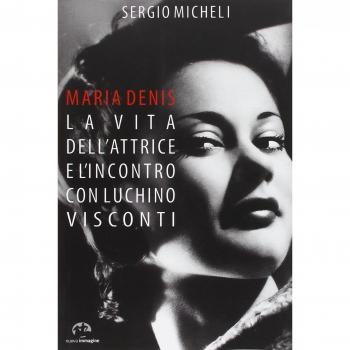 Maria Denis. La vita dell'attrice e l'incontro con Luchino Visconti